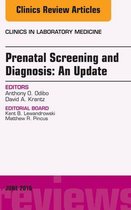 The Clinics: Internal Medicine Volume 36-2 - Prenatal Screening and Diagnosis, An Issue of the Clinics in Laboratory Medicine