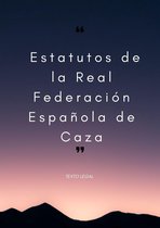 Estatutos de la Real Federación Española de Caza