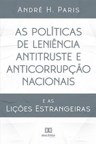 As Políticas de Leniência Antitruste e Anticorrupção Nacionais