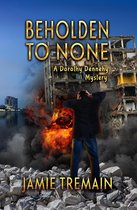 Dorothy Dennehy Mystery Series 3 - Beholden to None