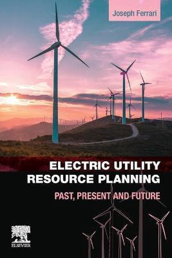 Electric Utility Resource Planning 9780128198735 Joe Ferrari