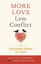 More Love Less Conflict: A Communication Playbook for Couples (Couples Gift for High Conflict Couples, for Readers of Hold Me Tight, Communicat