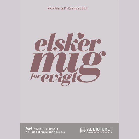 Elsker mig for evigt - 12 hemmeligheder til et lykkeligt liv ... - cover