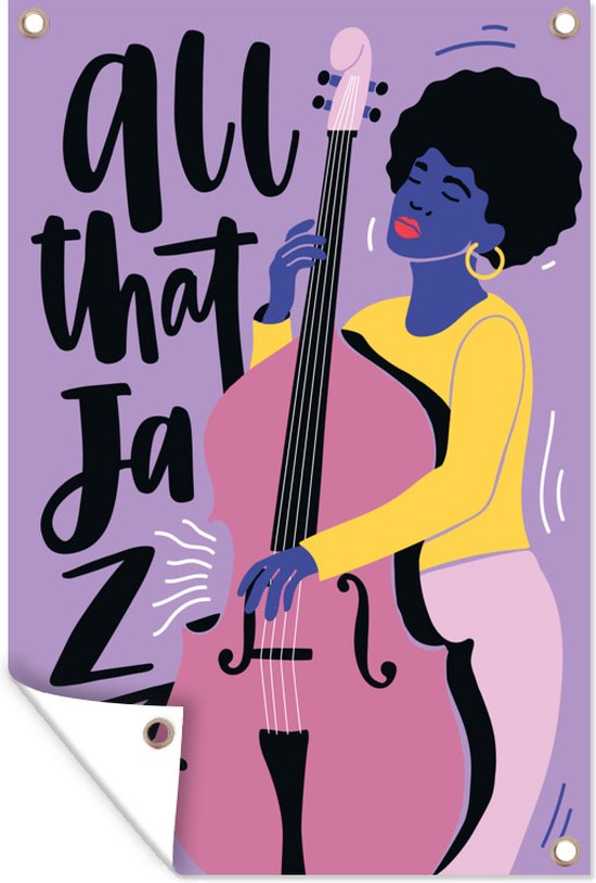 Tuindecoratie All that jazz - Quotes - Muziek - Jazz - Contrabas - 40x60 cm - Tuinposter - Tuindoek - Buitenposter