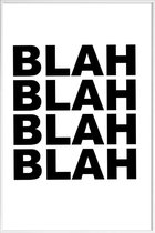 JUNIQE - Poster met kunststof lijst Blah Blah Blah -13x18 /Wit & Zwart