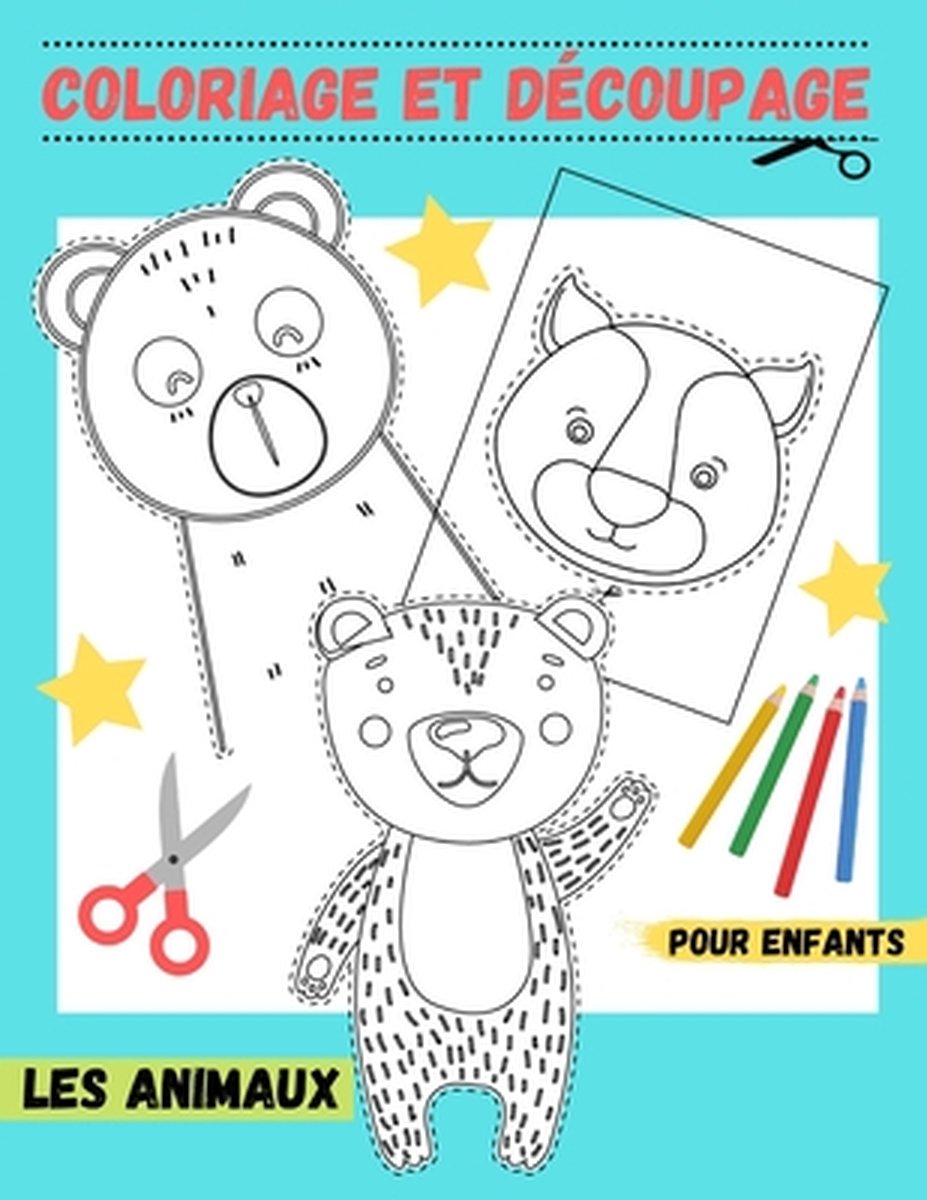 Coloriage et Découpage: Cahier d activités pour enfants à partir de 3 ans.Apprenez  à votre enfant le coloriage, le découpage, l'assemblage et le collage, tout  en s'amusant ! (Grand format) (Paperback) 