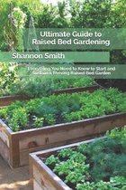 Ultimate Guide to Raised Bed Gardening