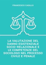 La valutazione del danno esistenziale socio-relazionale e le competenze del sociologo nel processo civile e penale