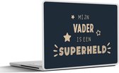 Laptop sticker - 15.6 inch - Quotes - Mijn vader is een superheld - Vaderdag - Spreuken - 36x27,5cm - Laptopstickers - Laptop skin - Cover