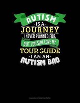 Autism Is A Journey I Never Planned For But I Sure Do Love My Tour Guide I Am An Autism Dad
