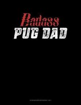 Badass Pug Dad: Storyboard Notebook 1.85