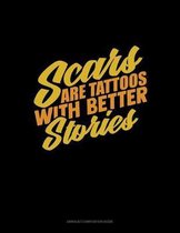 Scars Are Tattoos With Better Stories