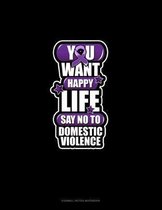 You Want Happy Life Say No To Domestic Violence