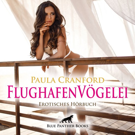 Flughafenvögelei Erotik Audio Story Erotisches Hörbuch Paula Cranford 9520