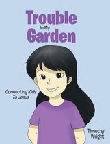 Trouble in My Garden