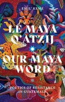 Indigenous Americas - Le Maya Q'atzij/Our Maya Word