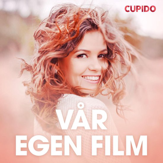 Vår Egen Film Erotiska Noveller Cupido 9788726724097 Boeken