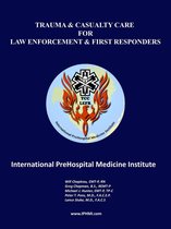 Trauma and Casualty Care for Law Enforcement and First Responders