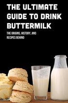 The Ultimate Guide To Drink Buttermilk: The Origins, History, And Recipes Behind