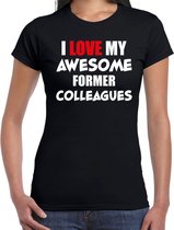 I love my former colleagues - collega afscheidscadeau t-shirt zwart dames -  Kado shirt  / afscheid collega cadeau L