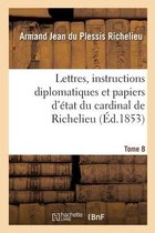 Lettres, instructions diplomatiques et papiers d'�tat du cardinal de Richelieu