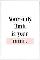 JUNIQE - Poster met kunststof lijst Your Limit -13x18 /Wit & Zwart