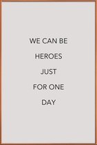 JUNIQE - Poster met kunststof lijst We Can Be Heroes -20x30 /Grijs &