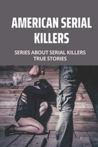American Serial Killers: Series About Serial Killers True Stories