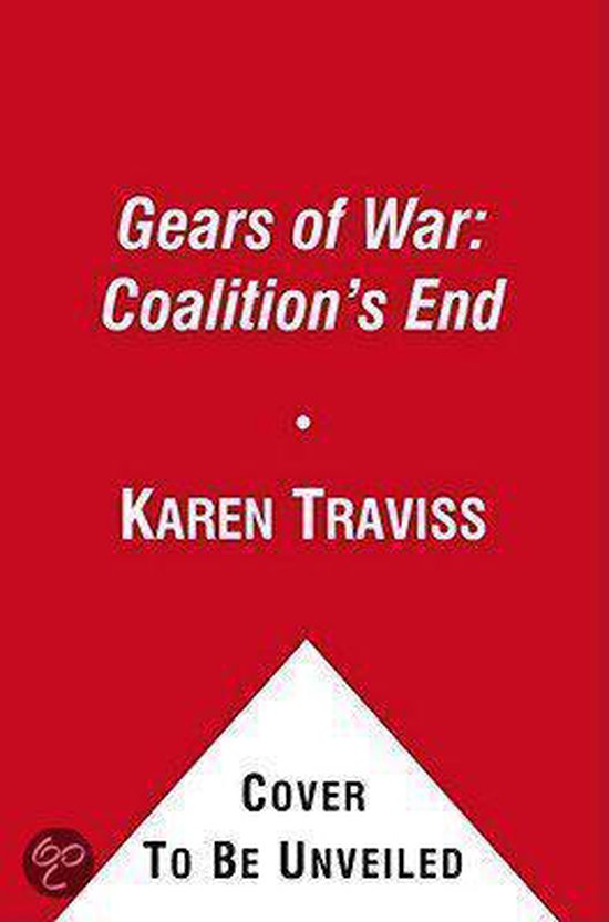 Boekomslag van Gears of War: Coalition's End door Karen Traviss, met rode achtergrond en witte tekst. "Cover To Be Unveiled" onderaan.
