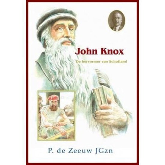 Historische verhalen voor jong en oud - John Knox - P. de Zeeuw Jgzn | Nextbestfoodprocessors.com