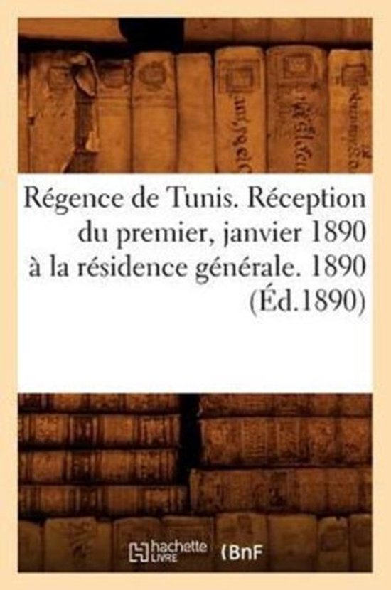 R�gence de Tunis . R�ception Du Premier, Janvier 1890 � La R�sidence G�n�rale. 1890 (�d.1890)