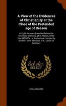 A View of the Evidences of Christianity at the Close of the Pretended Age of Reason