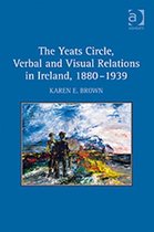 The Yeats Circle, Verbal and Visual Relations in Ireland, 1880-1939