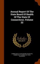 Annual Report of the State Board of Health of the State of Connecticut, Volume 22