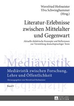 Mediaevistik zwischen Forschung, Lehre und Oeffentlichkeit 9 - Literatur-Erlebnisse zwischen Mittelalter und Gegenwart