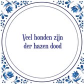 Tegel met spreuk |Spreuktegels | Wanddecoratie | Veel honden zijn der hazen dood