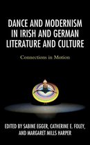 Dance and Modernism in Irish and German Literature and Culture