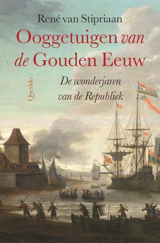 Boekomslag 'Ooggetuigen van de Gouden Eeuw' van René van Stipriaan. Een schilderij van een haven met schepen en gebouwen.