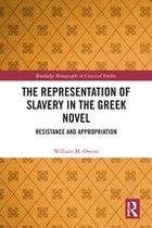 Routledge Monographs in Classical Studies - The Representation of Slavery in the Greek Novel