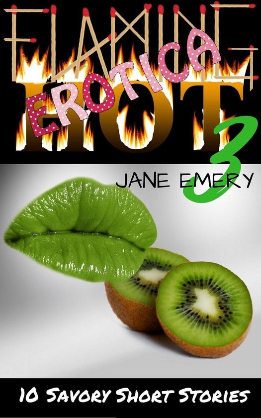 Flaming Hot Erotica 3 - Flaming Hot Erotica, Vol. Three: 10 Savory ...