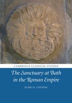 Cambridge Classical Studies - The Sanctuary at Bath in the Roman Empire