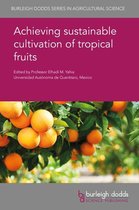 Burleigh Dodds Series in Agricultural Science 65 - Achieving sustainable cultivation of tropical fruits