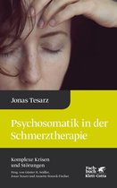 Komplexe Krisen und Störungen 1 - Psychosomatik in der Schmerztherapie (Komplexe Krisen und Störungen, Bd. 1)