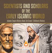 Scientists and Scholars of the Early Islamic World - Islamic Empire History Book 3rd Grade Children's History