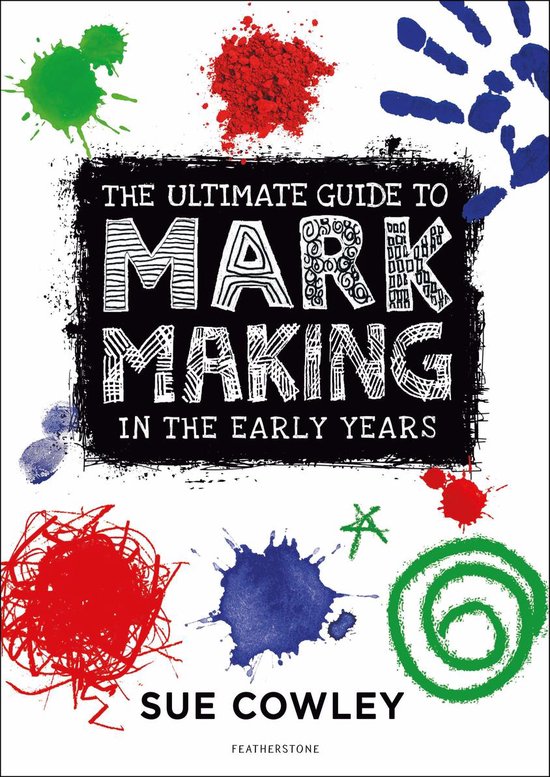 The Ultimate Guide to Mark Making in the Early Years - cover