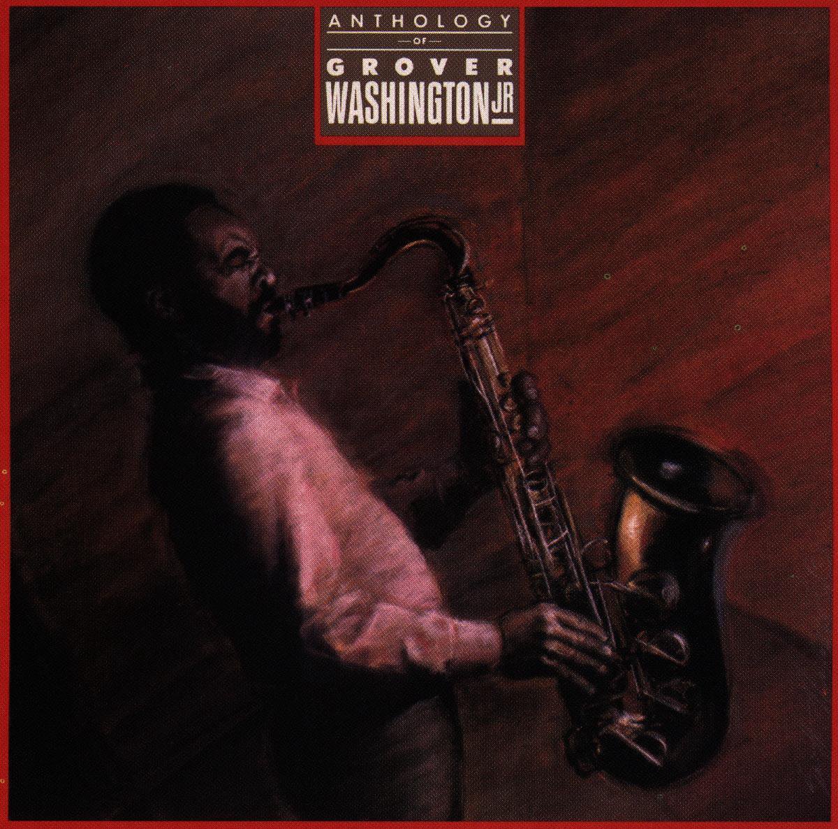 Anthology Of Grover Washington, Jr.