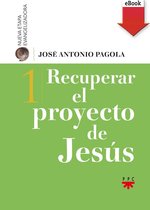 Biblioteca Pagola - Recuperar el proyecto de Jesús