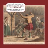 Various Artists - Dhannsadh Gun Dannsadh. Dance-Songs Of The Scottish Geals (CD)