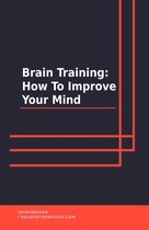 Brain Training: How To Improve Your Mind