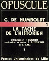 Opuscules - G. de Humboldt. La tâche de l'historien